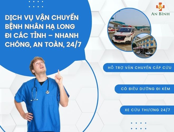 Dịch Vụ Vận Chuyển Bệnh Nhân Từ Hạ Long Đi Các Tỉnh – Nhanh Chóng, An Toàn, 24/7
