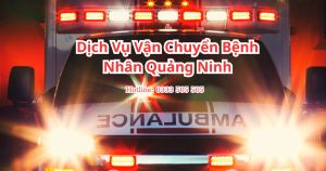 dịch vụ vận chuyển bệnh nhân Quảng Ninh