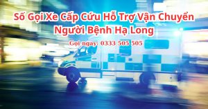 Số gọi xe cấp cứu hỗ trợ vận chuyển người bệnh Hạ Long