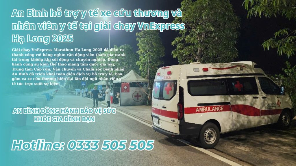 An Bình triển khai xe cứu thương và nhân viên y tế tại giải chạy VnExpress Marathon Hạ Long 2025. Phản ứng nhanh – cấp cứu kịp thời – uy tín hàng đầu Quảng Ninh.